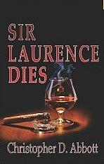 Sir Laurence Dies by Christopher D Abbott