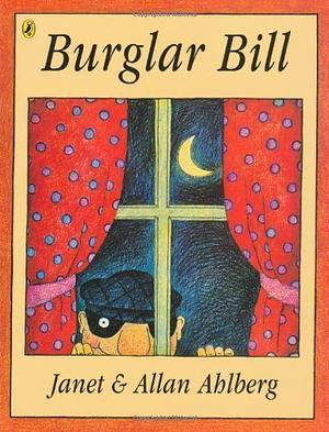 Burglar Bill by Allan Ahlberg, Janet Ahlberg