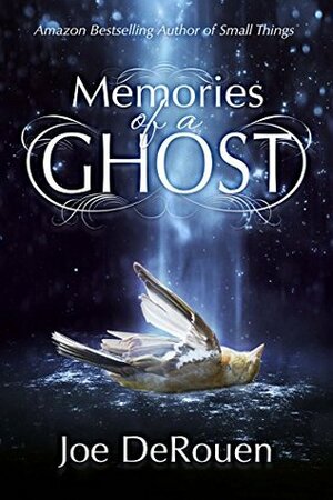Memories of a Ghost by Joe DeRouen