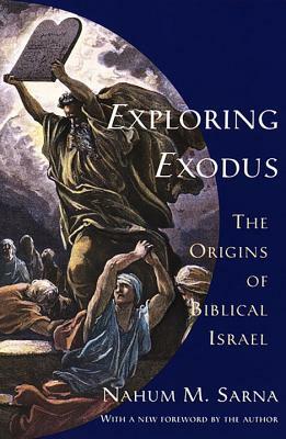 Exploring Exodus: The Origins of Biblical Israel by Nahum M. Sarna
