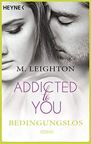 Bedingungslos: Addicted to You by M. Leighton