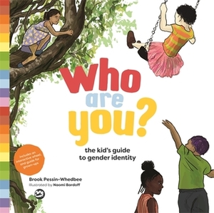 Who Are You?: The Kid's Guide to Gender Identity by Naomi Bardoff, Brook Pessin-Whedbee