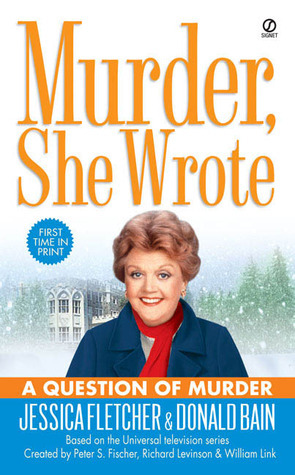 A Question of Murder by Jessica Fletcher, Donald Bain