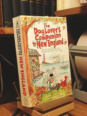 The Dog Lover's Companion to New England: The Inside Scoop on Where to Take Your Dog by Christian J. Lau, JoAnna Downey