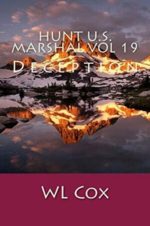 Hunt U.S. Marshal Vol 19: Deception (Hunt-U.S. Marshal) by W.L. Cox