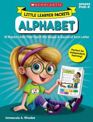 Little Learner Packets: Alphabet: 10 Playful Units That Teach the Shape & Sound of Each Letter by Immacula Rhodes