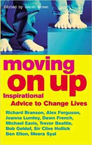 Moving On Up: Inspirational advice to change lives by Sarah Brown