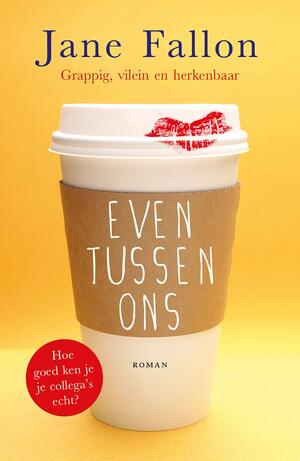 Even tussen ons by Jane Fallon