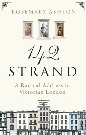 142 Strand: A Radical Address in Victorian London by Rosemary Ashton
