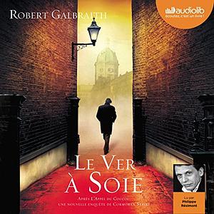 Le ver à soie by Robert Galbraith