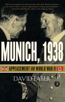 Munich, 1938: Appeasement and World War II by David Faber