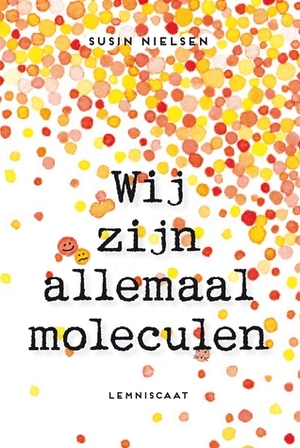 Wij zijn allemaal moleculen by Lydia Meeder, Susin Nielsen