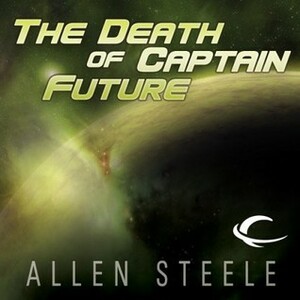 The Death of Captain Future by Allen M. Steele
