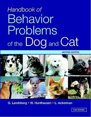 Handbook of Behavior Problems of the Dog and Cat by Gary Landsberg, Lowell J. Ackerman