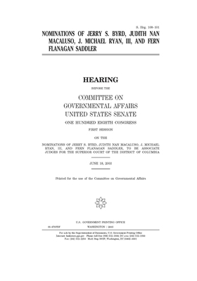 Nominations of Jerry S. Byrd, Judith Nan Macaluso, J. Michael Ryan, III, and Fern Flanagan Saddler by United States Congress, United States Senate, Committee on Governmental Affa (senate)