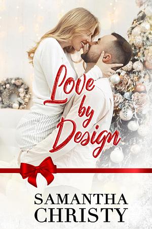 Love By Design: A Blind Date Holiday Novella by Samantha Christy, Samantha Christy