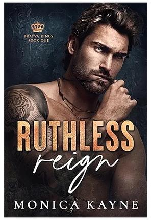 Ruthless Reign: A Dark Mafia Forbidden Romance (Bratva Kings Book 1) by Monica Kayne