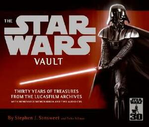 The Star Wars Vault: Thirty Years of Treasures from the Lucasfilm Archives by Stephen J. Sansweet, Peter Vilmur