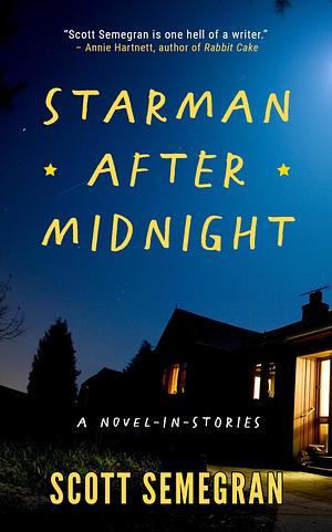 Starman After Midnight: A Novel-in-Stories by Scott Semegran, Scott Semegran