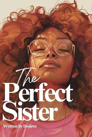 The Perfect Sister by Desiree