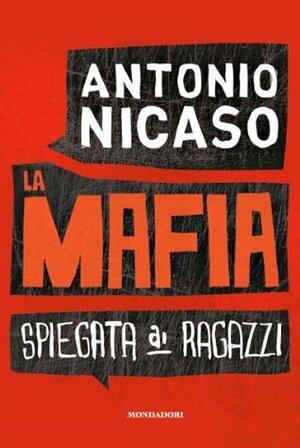 La mafia spiegata ai ragazzi by Antonio Nicaso, Federico Mariani