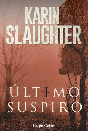 Último Suspiro by Karin Slaughter