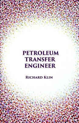 Petroleum Transfer Engineer by Richard Klin