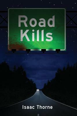 Road Kills: Short Tales of Dark Horror by Isaac Thorne