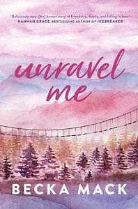Unravel Me by Becka Mack