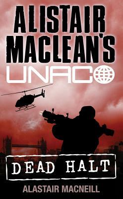 Dead Halt (Alistair Maclean's Unaco) by Alastair MacNeill