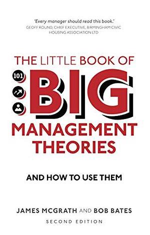 The Little Book of Big Management Theories by James McGrath, James McGrath, Bob Bates