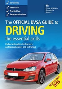 The Official DVSA Guide To Driving - The Essential Skills by Driver and Vehicle Standards Agency