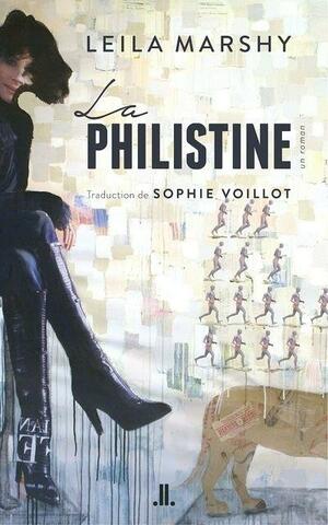 La philistine: un roman by Leila Marshy