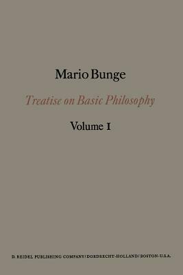 Treatise on Basic Philosophy: Semantics I: Sense and Reference by M. Bunge