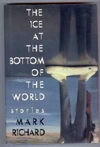 The Ice at the Bottom of the World by Mark Richard, Mark Richard