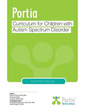 Portia Curriculum - Adaptive: Curriculum for Children with Autism Spectrum Disorder by Charlene Gervais, Kristy Hunt, Kim Moore
