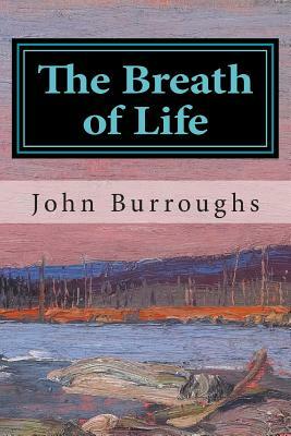 The Breath of Life by John Burroughs