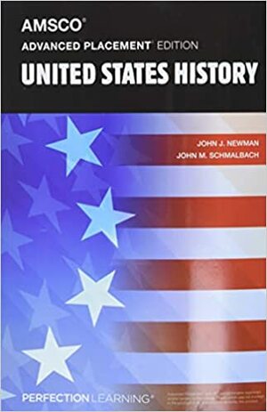 Amsco Advanced Placement Edition United States History by John J. Newman AND John M. Schmalbach