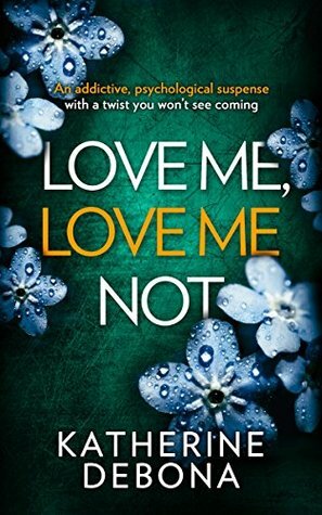 Love Me, Love Me Not by Katherine Debona