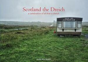 Scotland the Dreich by Alan McCredie