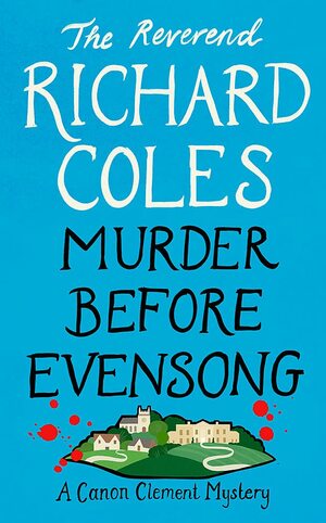 Murder Before Evensong: A Canon Clement Mystery by Richard Coles