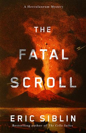 The Fatal Scroll: A Herculaneum Mystery by Eric Siblin