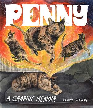 Penny: A Graphic Memoir by Karl Stevens, Karl Stevens