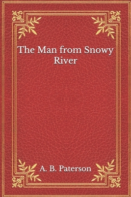 The Man from Snowy River by A.B. Paterson