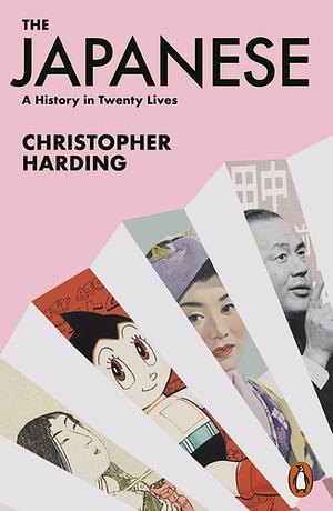 The Japanese - A History in Twenty Lives by Christopher Harding