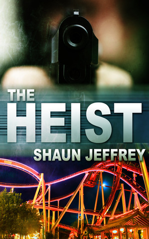 The Heist by Shaun Jeffrey