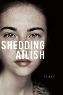 Shedding Ailish by E. Allen