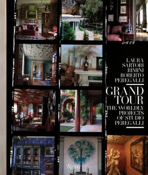 Grand Tour: The Worldly Projects of Studio Peregalli by Roberto Peregalli, Laura Sartori Rimini