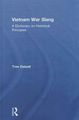 Vietnam War Slang: A Dictionary on Historical Principles by Tom Dalzell