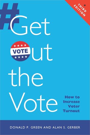 Get Out the Vote: How to Increase Voter Turnout by Donald P. Green